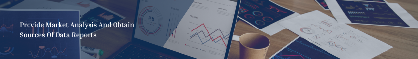 Provide market analysis and obtain sources of data reports